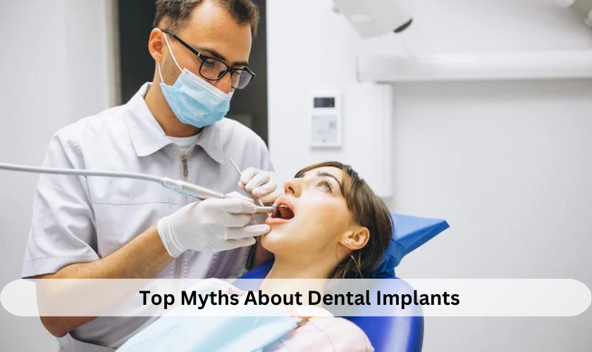 Top Myths About Dental Implants